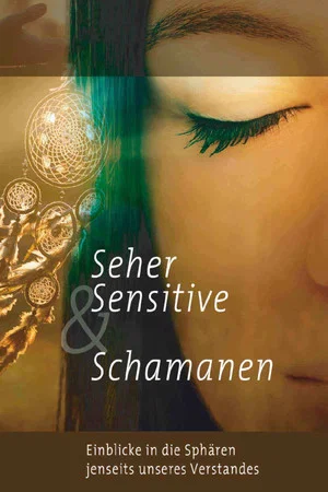 Постер: Seher, Sensitive & Schamanen - Einblicke in Sphären jenseits unseres Verstandes
