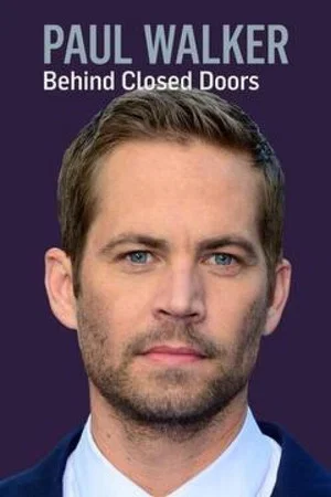 Постер: Paul Walker: Behind Closed Doors