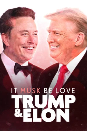Постер: It Musk Be Love: Trump & Elon