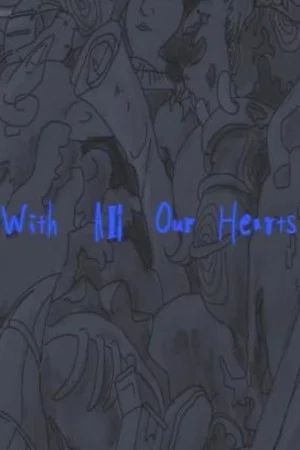 Постер: With All Our Hearts