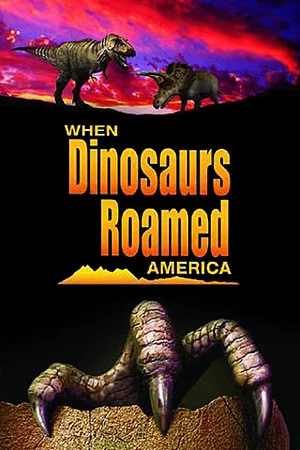 Постер: When Dinosaurs Roamed America