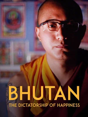 Постер: Bhutan: The Dictatorship of Happiness
