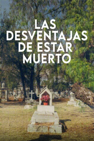 Постер: Las Desventajas De Estar Muerto