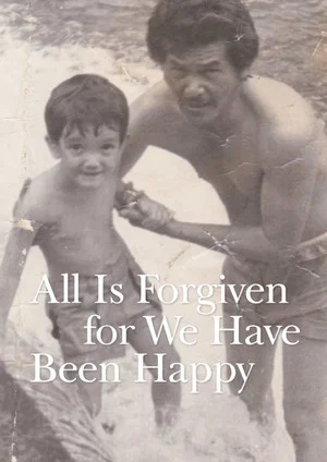 Постер: All Is Forgiven, for We Have Been Happy
