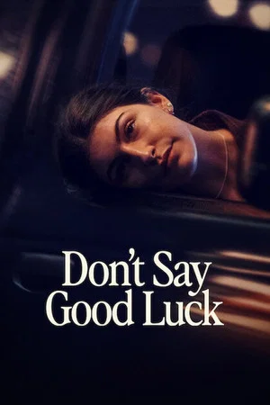 Постер: Don't Say Good Luck