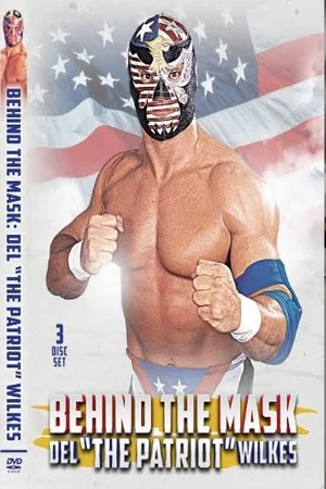 Постер: Behind The Mask: Del “The Patriot” Wilkes