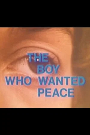 Постер: The Boy Who Wanted Peace