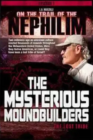 Постер: On the Trail of the Nephilim: Episode 1 - The Mysterious Moundbuilders