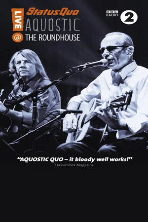 Постер: Status Quo - Aquostic - Live at the Roundhouse