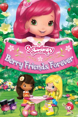 Постер: Strawberry Shortcake: Berry Friends Forever