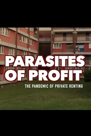 Постер: Parasites Of Profit: The Pandemic of Private Renting