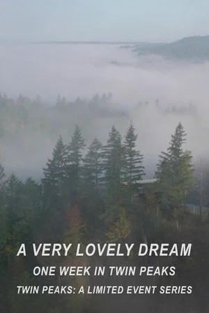 Постер: A Very Lovely Dream: One Week in Twin Peaks