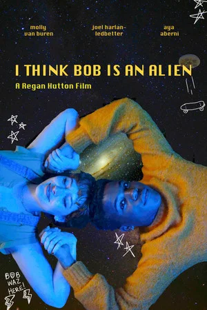 Постер: I Think Bob Is An Alien