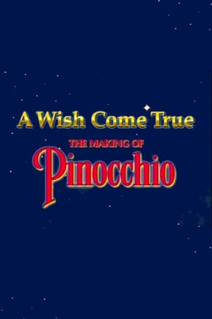 Постер: A Wish Came True: The Making of 'Pinocchio'
