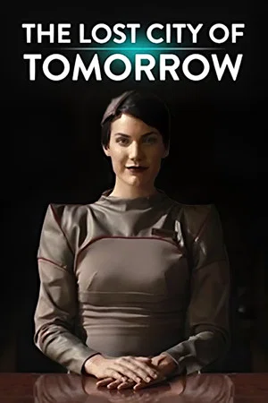 Постер: The Lost City of Tomorrow