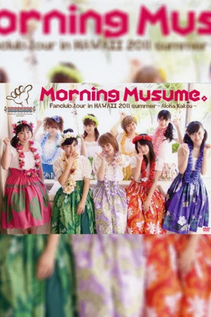Постер: Hawaii FC Tour 2011 ~Morning Musume.~