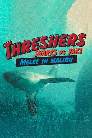 Постер: Threshers: Sharks vs. Yaks, Melee in Malibu