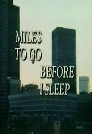 Постер: Miles To Go Before I Sleep