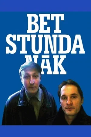 Постер: Bet stunda nāk
