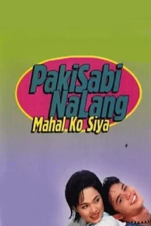 Постер: Pakisabi Na Lang... Mahal Ko Siya