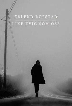 Постер: Like evig som oss – Erlend Ropstad