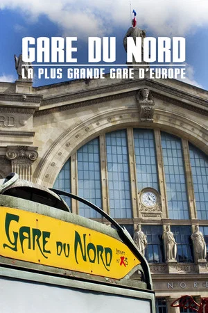 Постер: Gare du Nord : La Plus Grande Gare d'Europe