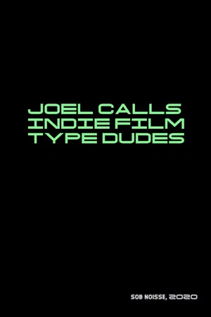 Постер: Joel Calls Indie Film Type Dudes