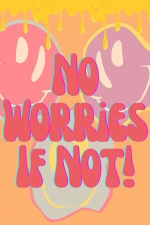 Постер: No Worries If Not!