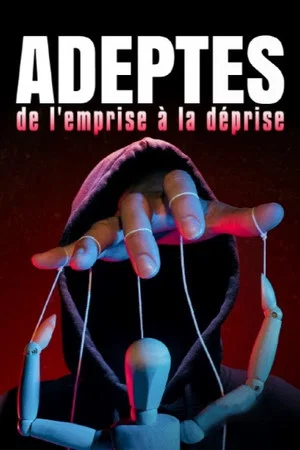 Постер: Adeptes, de l'emprise à la déprise