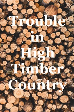Постер: Trouble in High Timber Country