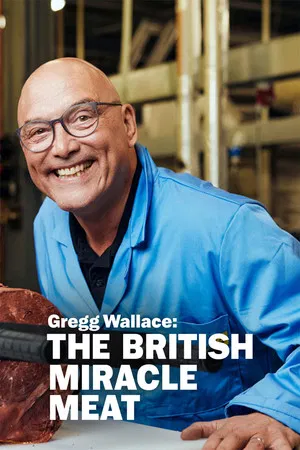 Постер: Gregg Wallace: The British Miracle Meat