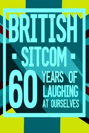 Постер: British Sitcom: 60 Years of Laughing at Ourselves
