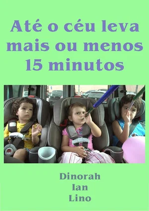 Постер: Até o céu leva mais ou menos 15 minutos