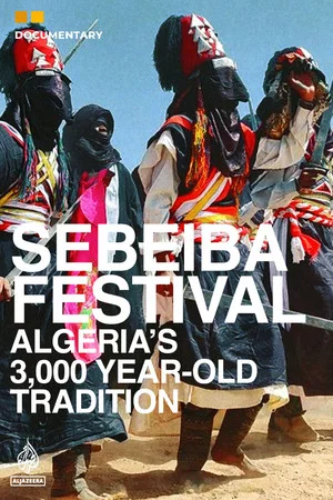 Постер: Sebeiba Festival - Algeria’s 3,000 Year-old Tradition