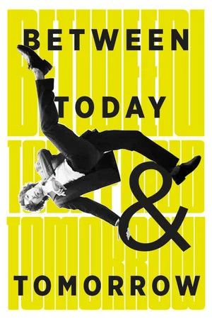 Постер: Between Today and Tomorrow