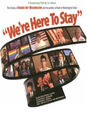 Постер: We're Here to Stay: The History of Hands Off Washington and the Politics of Hate in Washington State