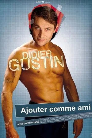 Постер: Didier Gustin - Ajouter Comme Ami