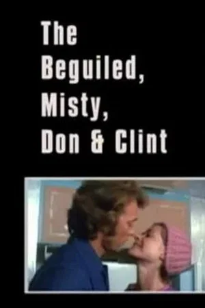 Постер: The Beguiled, Misty, Don & Clint