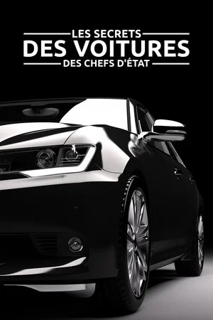 Постер: Les Secrets des voitures des chefs d'État