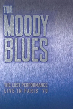 Постер: The Moody Blues: The Lost Performance (Live In Paris '70)