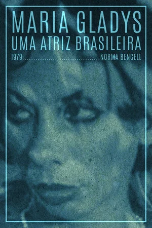 Постер: Maria Gladys, Uma Atriz Brasileira