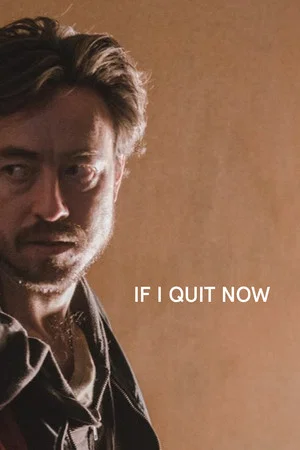 Постер: If I Quit Now