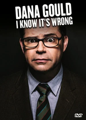 Постер: Dana Gould: I Know It's Wrong