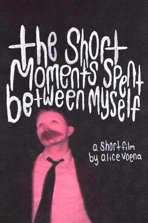Постер: The Short Moments Spent Between Myself