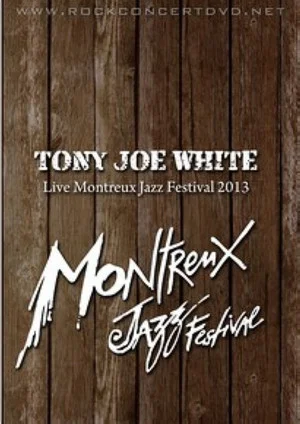 Постер: Tony Joe White : Live Montreux Jazz Festival 2013