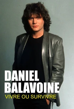 Постер: Daniel Balavoine : vivre ou survivre