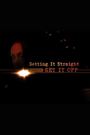 Постер: Setting it Straight: Making ‘Set it Off’