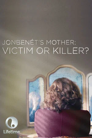 Постер: JonBenét’s Mother: Victim or Killer?