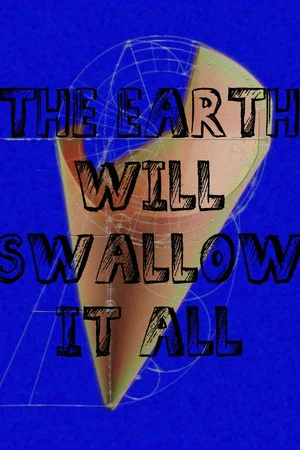 Постер: The Earth Will Swallow It All