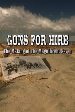 Постер: Guns for Hire: The Making of 'The Magnificent Seven'